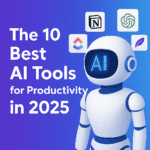 10 best AI tools for productivity in 2025